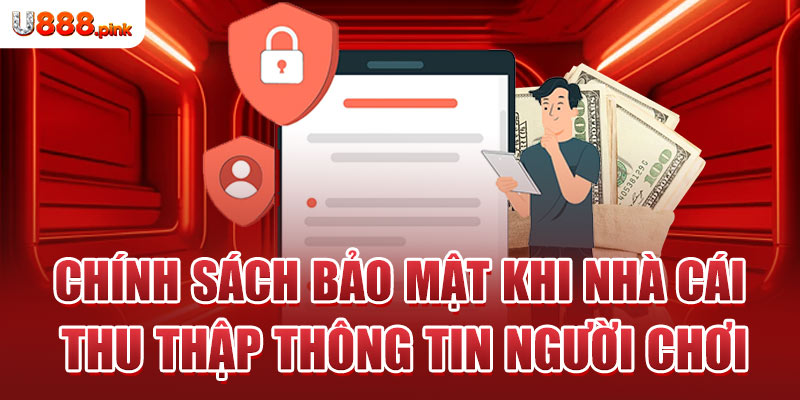 Chính sách bảo mật khi nhà cái thu thập thông tin người chơi