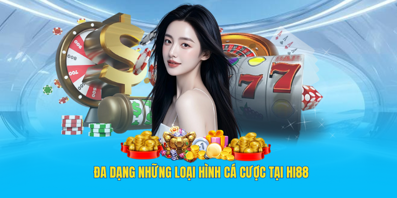 đa dạng những loại hình cá cược tại hi88