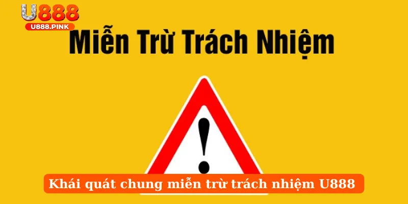 Khái quát chung miễn trừ trách nhiệm U888 
