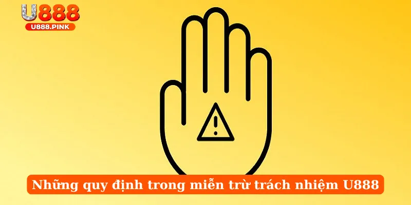 Những quy định trong miễn trừ trách nhiệm U888