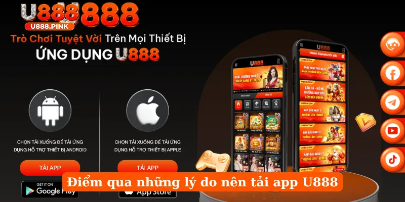 Điểm qua những lý do nên tải app U888