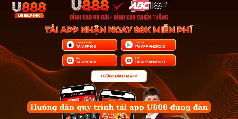 Hướng dẫn quy trình tải app U888 đúng đắn