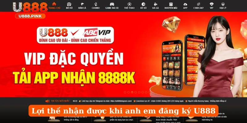 Lợi thế nhận được khi anh em đăng ký U888